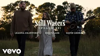 leanna crawford ben fuller david leonard still waters psalm 23 acoustic lyric video 