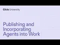 Publishing and incorporating agents into work Glide IA Certification Glide Classic
