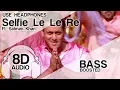 Selfie Le Le Re (8D Audio Song) 🎧 - Bajrangi Bhaijaan |  Salman Khan | Bass Boosted