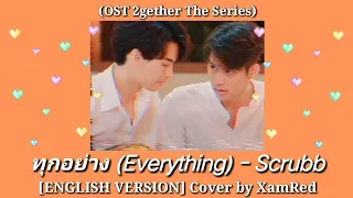 Download [ENGLISH COVER] ทุกอย่าง (Everything) - Scrubb (2gether The Series OST) by XamRed MP3