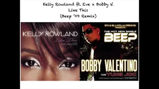 kelly rowland ft eve x bobby v like this beep 09 remix mashup 