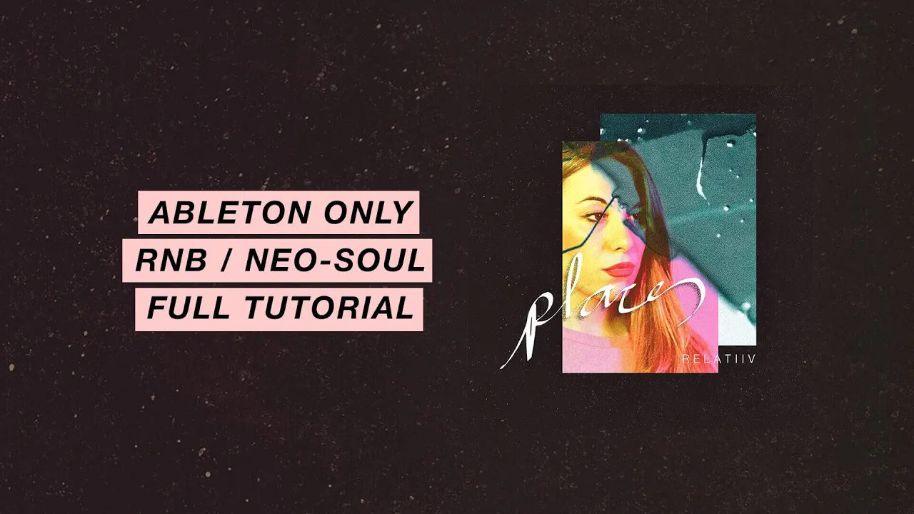 Ableton Tutorial: RnB / Neo Soul Full Tutorial | Beat Making like Jorja Smith, Mahalia, H.E.R.