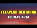 Download Lagu Tetaplah Bertahan  - Thomas Arya | Lirik