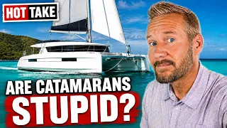 Are Catamarans a Waste of Money? | Hot Take Tuesday