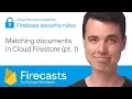 Matching documents in Cloud Firestore Part 1 - Firecasts