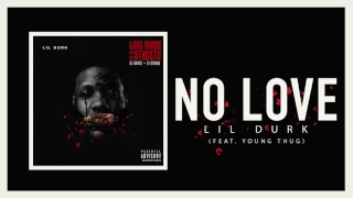 lil durk no love ft young thug u0026 yung tory official audio 