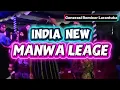 Lagu INDIA NEW MANWA LEAGE 🔥 VIRAL REMIX 2026 | Bazs Maran Remixer |