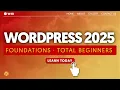 WordPress 2025 Foundations - Complete Tutorial for Total Beginners Module 1