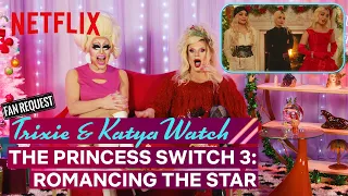 drag queens trixie mattel u0026 katya react to the princess switch 3 i like to watch netflix