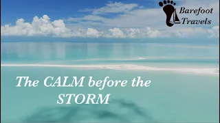 The CALM Before the Storm (S4 E10 Barefoot Travels)