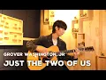 Download Lagu Just The Two Of Us on Fingerstyle Guitar - Sungha Jung
