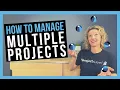 How to Manage Multiple Projects TIPS FOR PROJECT MANAGERS