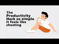 The Productivity Hack so simple it feels like cheating
