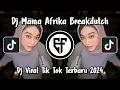 Download Lagu DJ MAMA AFRIKA BREAKDUTCH TERBARU DJ MAMA AFRICA VIRAL TIK TOK 2024