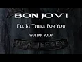 Bon Jovi - I'll Be There For You guitar solo lesson (with tablatures and backing tracks)