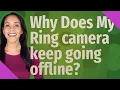 Why Does My Ring camera keep going offline