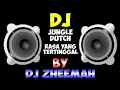 Download Lagu Dj rasa yang tertinggal || jungle dutch ( bucin ) || By Dj zheemah
