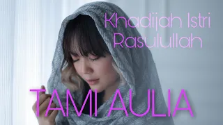 Download Khadijah Istri Rasulullah - Tami Aulia | ( Official Music Video ) MP3