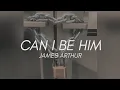 Download Lagu can i be him - james arthur (slowed)