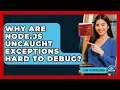 Why Are Node js Uncaught Exceptions Hard To Debug - Learn To Troubleshoot