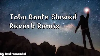 Download Tobu Roots Slightly Slowed Reverb Remix ( By Instrumental ) MP3