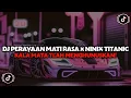 Download Lagu DJ KALA MATA TLAH MENGHUNUSKAN | DJ PERAYAAN MATI RASA X NINIX TITANIC VIRAL TIKTOK