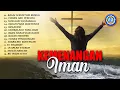 Download Lagu KEMENANGAN IMAN || LAGU ROHANI FULL ALBUM (Official Audio Full Album)