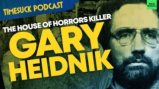 Timesuck Podcast The House of Horrors Killer Gary Heidnik