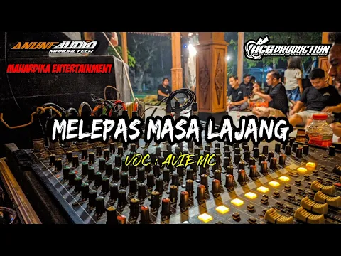 Download MP3 MELEPAS MASA LAJANG || AVIE MC || MAHARDIKA ENTERTAINMENT || AGS RECORD || ANUNG AUDIO