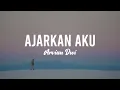 AJARKAN AKU... - ARVIAN DWI | (LYRIC)