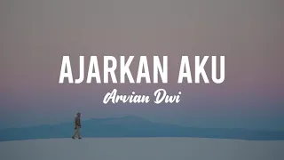 ajarkan aku arvian dwi lyric 