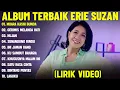 Lagu MUARA KASIH BUNDA - ERIE SUZAN FULL ALBUM TERBAIK (LIRIK VIDEO) GERIMIS MELANDA HATI - DANGDUT LAWAS