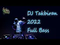 DJ Takbiran 2022 full bass - Happy Eid Mubarak