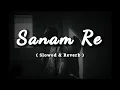 Download Lagu Sanam re (slowed reverb) song download free hd | broken heart yunus| 2023 trending song | 8d song