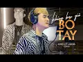 Download Lagu KHÔNG BAO GIỜ BÓ TAY - TỐNG GIA VỸ || CAO SĨ HÙNG COVER
