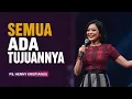 SEMUA ADA TUJUANNYA - PS. HENNY KRISTIANUS