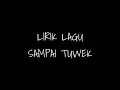 Download Lagu Denny Caknan Lirik lagu Sampai Tuwek (Ipank Yuniar ft Novi Sasmita Cover )