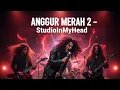 Download Lagu ANGGUR MERAH 2 – Loela Drakel (Cover) | Versi Cinematic Progressive Rock Ballad by StudioInMyHead MP3