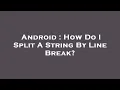 Android How Do I Split A String By Line Break