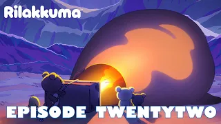 Rilakkuma | EPISODE TWENTY TWO