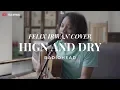 High And Dry - RadioHead ( Felix Irwan Cover )