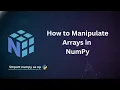 How to Manipulate Arrays in NumPy Python NumPy Basics Telugu