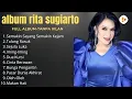 Lagu Rita Sugiarto Full Album  | Lagu Lawas Legendaris Sepanjang Masa – Suara Emas Tanpa Iklan