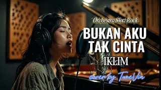 bukan aku tak cinta iklim versi slow rock orkestra tribute cover by tunevia 