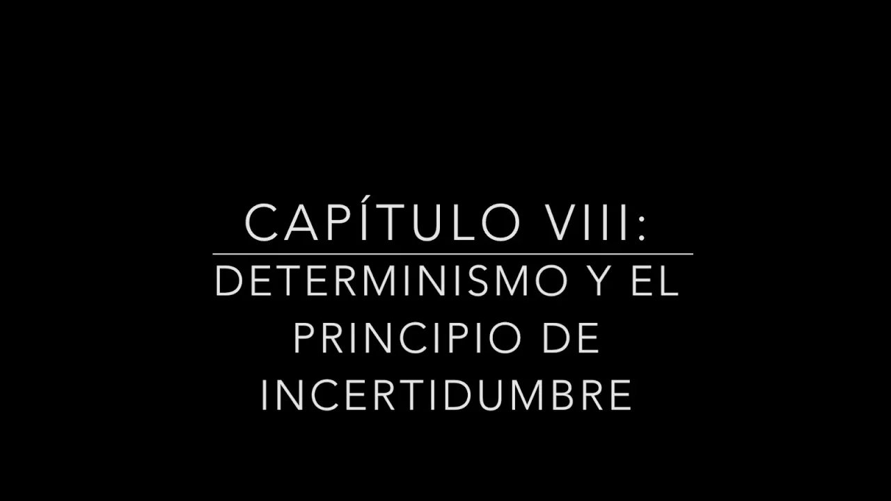 Capítulo 8: Determinismo y el principio de incertidumbre
