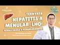 Ternyata, Hepatitis A menular, Lho! Kenali Gejala \u0026 Penanganannya!