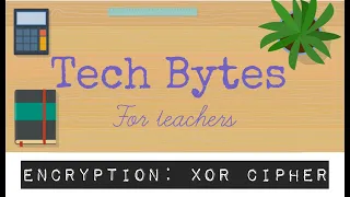 Encryption XOR Cipher Digital Technologies Australian Curriculum TechBytes for Teachers