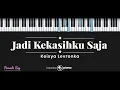 Jadi Kekasihku Saja - Keisya Levronka (KARAOKE PIANO - FEMALE KEY)