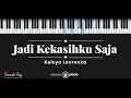 Download Lagu Jadi Kekasihku Saja - Keisya Levronka (KARAOKE PIANO - FEMALE KEY)