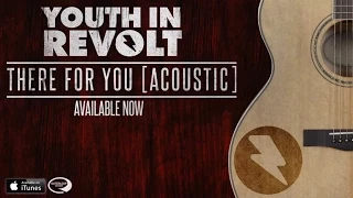 Download Youth In Revolt - There For You [Acoustic] MP3